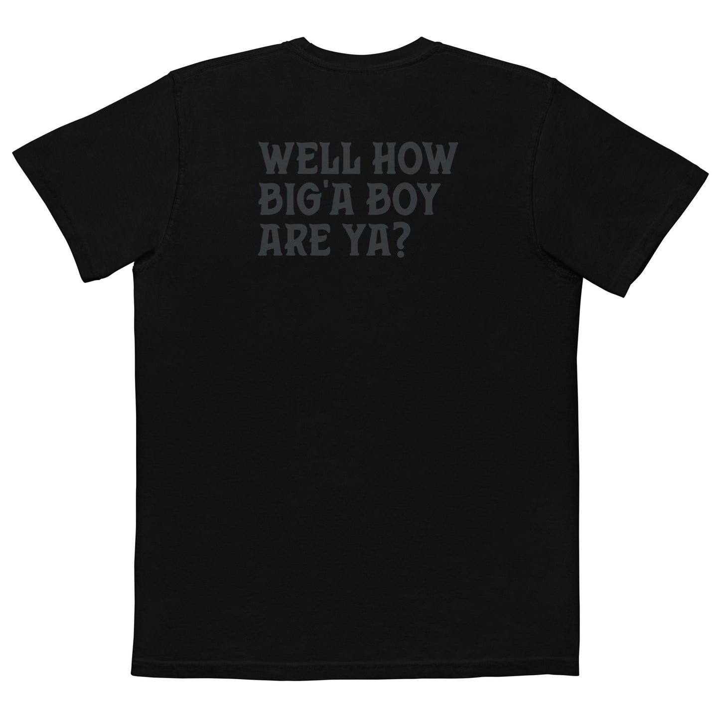 55 Gallon UDS - Well How Big'a Boy Are Ya? Unisex garment-dyed pocket t-shirt.