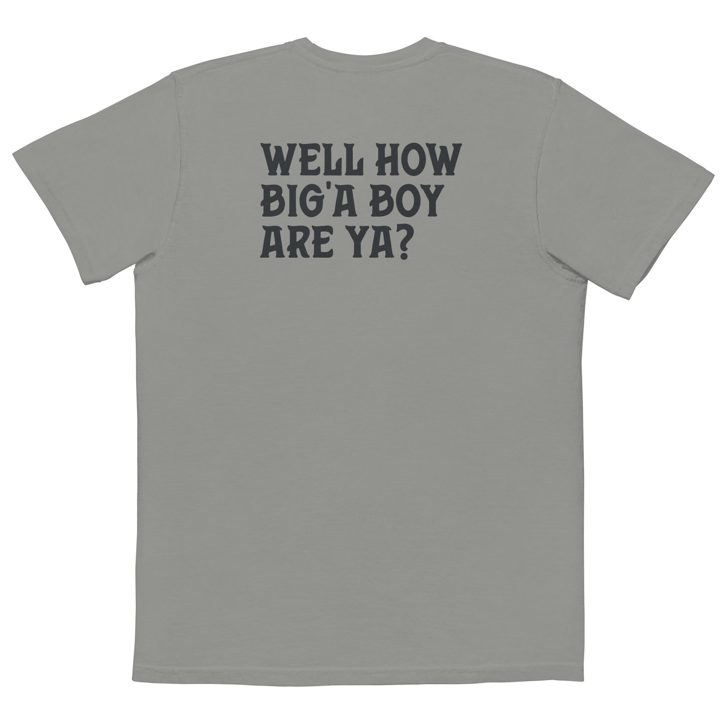 55 Gallon UDS - Well How Big'a Boy Are Ya? Unisex garment-dyed pocket t-shirt.