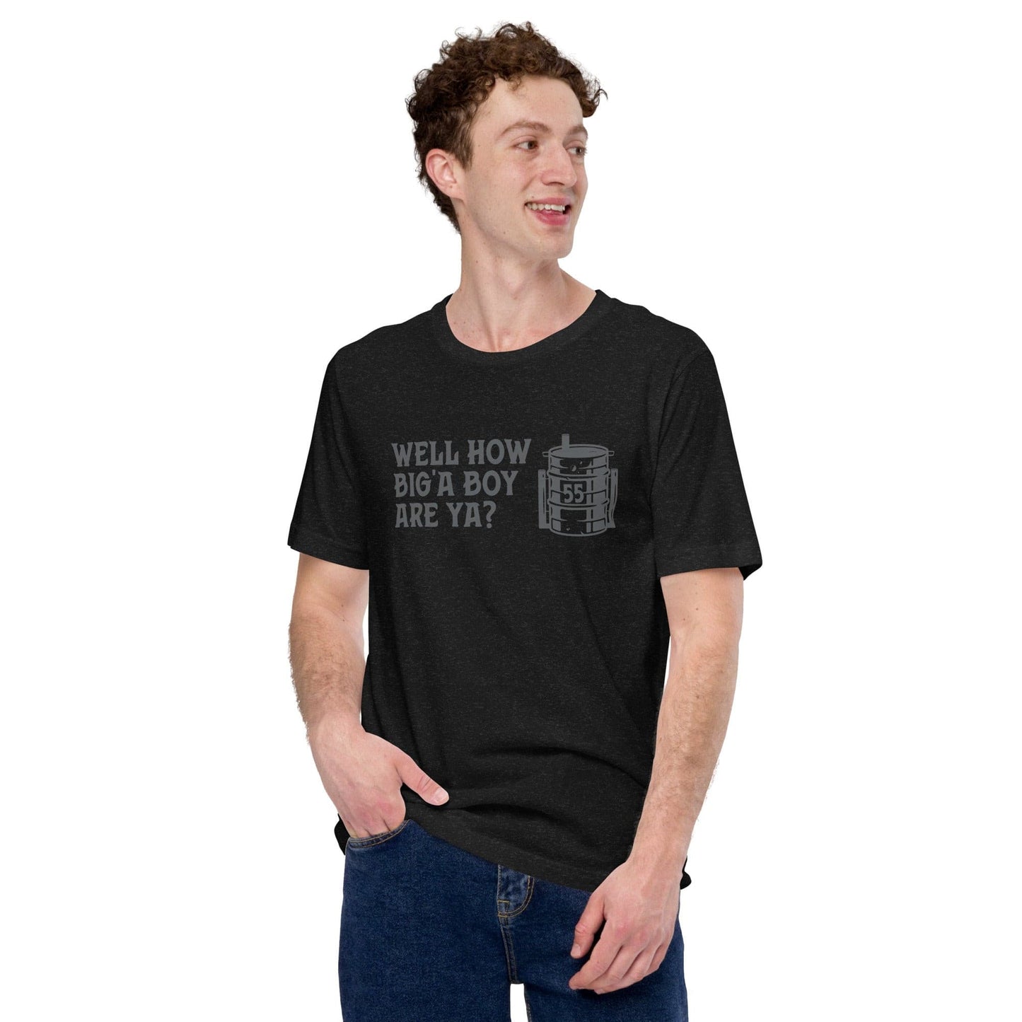 55 Gallon UDS - Well How Big'a Boy Are Ya? Unisex t-shirt.